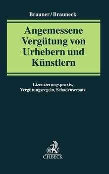 Angemessene Vergütung von Urhebern und Künstlern: Lizenzierungspraxis, Vergütungsregeln, Schadensersatz