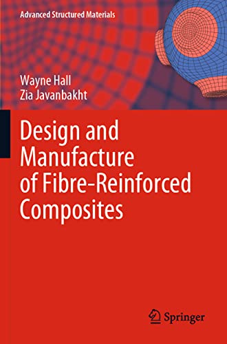 Design and Manufacture of Fibre-Reinforced Composites (Advanced Structured Materials, 158, Band 158)