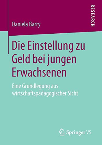 Die Einstellung zu Geld bei jungen Erwachsenen: Eine Grundlegung aus wirtschaftspädagogischer Sicht