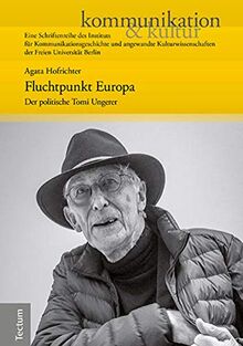 Fluchtpunkt Europa: Der politische Tomi Ungerer (Kommunikation & Kultur)