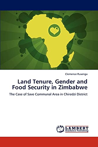 Land Tenure, Gender and Food Security in Zimbabwe: The Case of Save Communal Area in Chiredzi District