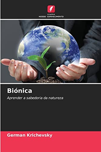 Biónica: Aprender a sabedoria da natureza