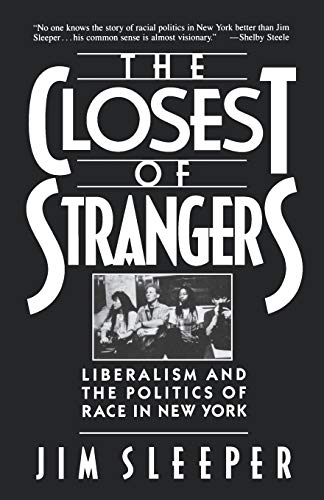 Closest Of Strangers: Liberalism and the Politics of Race in New York