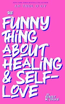 THE FUNNY THING ABOUT HEALING AND SELF-LOVE