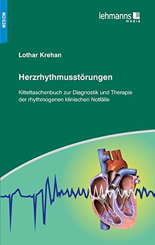 Herzrhythmusstörungen: Kitteltaschenbuch zur Diagnostik und Therapie der rhythmogenen klinischen Notfälle
