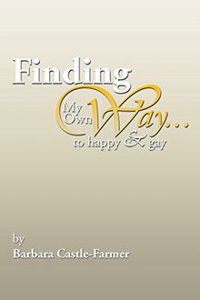 Finding My Own Way . . . to Happy & Gay