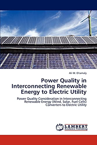 Power Quality in Interconnecting Renewable Energy to Electric Utility: Power Quality Consideration in Interconnecting Renewable Energy (Wind, Solar, Fuel Cells) Converters to Electric Utility