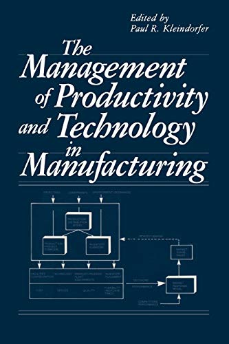 The Management of Productivity and Technology in Manufacturing