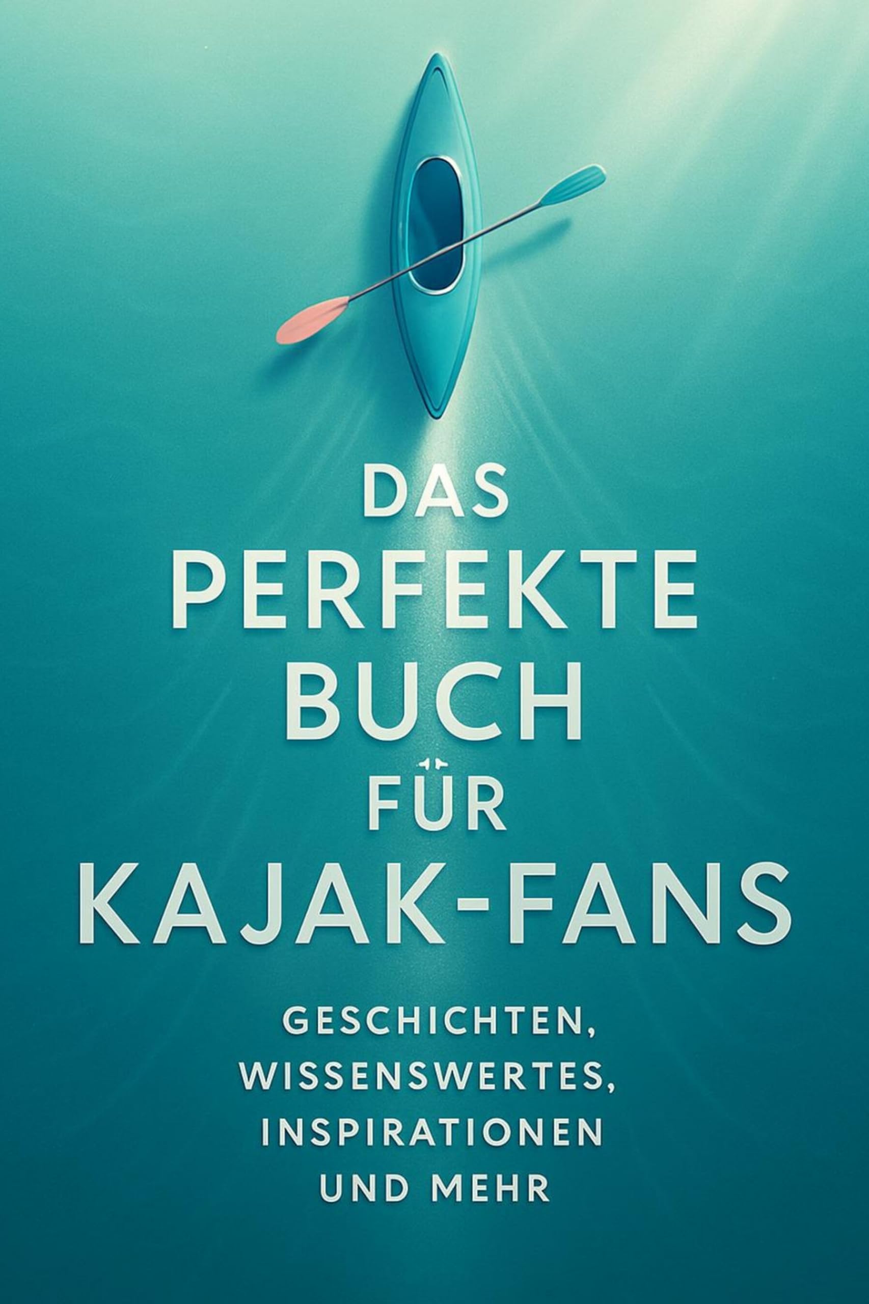 Das perfekte Buch für Kajak-Fans: Geschichten, Wissenswertes, Inspirationen und mehr