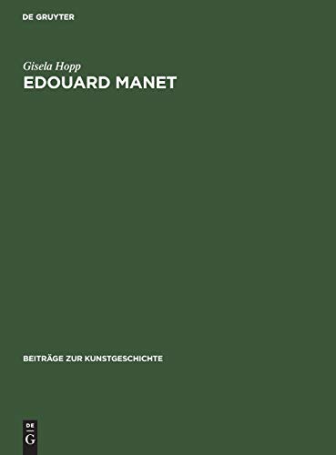 Edouard Manet: Farbe und Bildgestalt (Beiträge zur Kunstgeschichte, 1, Band 1)