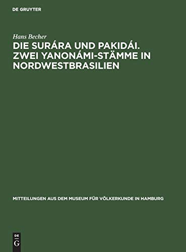 Die Surára und Pakidái. Zwei Yanonámi-Stämme in Nordwestbrasilien (Mitteilungen aus dem Museum für Völkerkunde in Hamburg, 26)