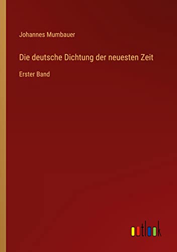 Die deutsche Dichtung der neuesten Zeit: Erster Band