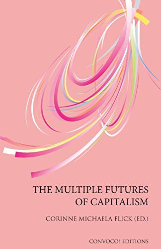 The Multiple Futures of Capitalism (Convoco Editions)