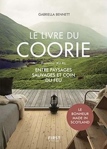 Le livre du coorie : entre paysages sauvages et coin du feu : le bonheur made in Scotland