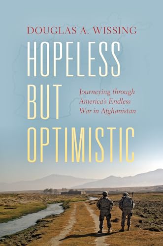 Hopeless But Optimistic: Journeying Through America's Endless War in Afghanistan