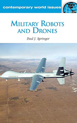 Military Robots and Drones: A Reference Handbook (Contemporary World Issues)