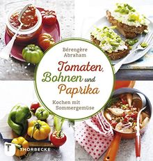 Tomate, Bohnen und Paprika - Kochen mit Sommergemüse