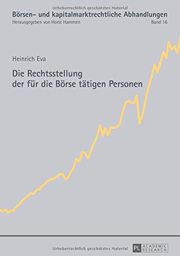 Die Rechtsstellung der für die Börse tätigen Personen (Boersen- Und Kapitalmarktrechtliche Abhandlungen)