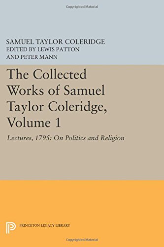 The Collected Works of Samuel Taylor Coleridge, Volume 1: Lectures, 1795: On Politics and Religion