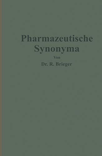 Pharmazeutische Synonyma: Unter Berücksichtigung des geltenden und älterer Deutscher Arzneibücher, pharmazeutischer Kompendien sowie fremdsprachlicher Arzneibücher zusammengestellt