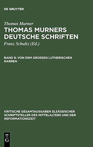 Von dem großen Lutherischen Narren (Kritische Gesamtausgaben elsässischer Schriftsteller des Mittelalters und der Reformationszeit)