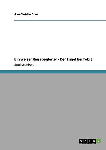 Ein weiser Reisebegleiter - Der Engel bei Tobit