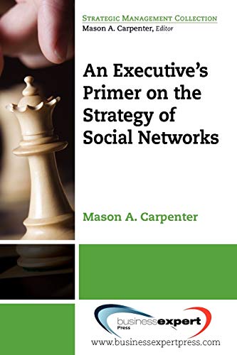 An Executive's Primer on the Strategy of Social Networks (Strategic Management Collection)