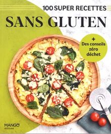 Sans gluten : 100 super recettes