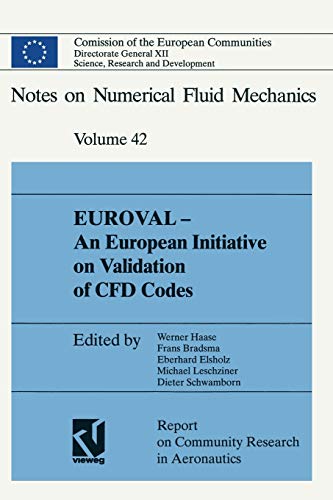 EUROVAL ― An European Initiative on Validation of CFD Codes: Results of the EC/BRITE-EURAM Project EUROVAL, 1990–1992 (Notes on Numerical Fluid Mechanics and Multidisciplinary Design, 42, Band 42)