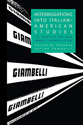 Interrogations into Italian-American Studies: The Francesco and Mary Giambelli Foundation Lectures (Saggistica, Band 31)