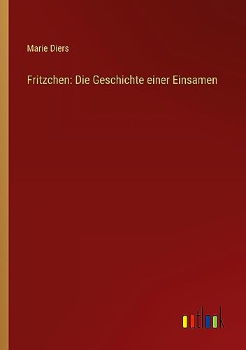 Fritzchen: Die Geschichte einer Einsamen