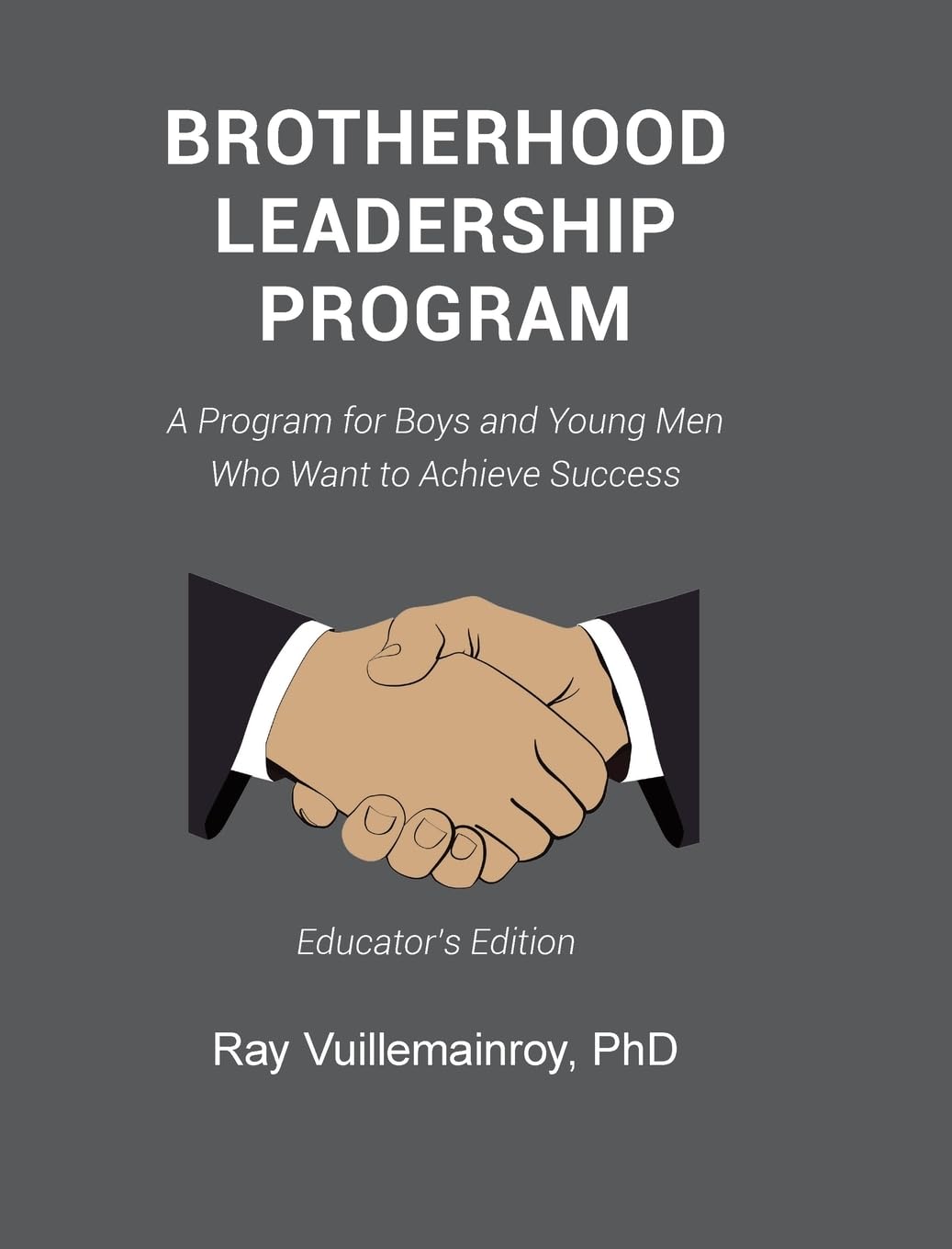 Brotherhood Leadership Program: A Program for Boys and Young Men Who Want to Achieve Success