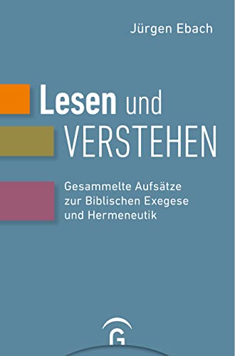 Lesen und Verstehen: Gesammelte Aufsätze zur Biblischen Exegese und Hermeneutik