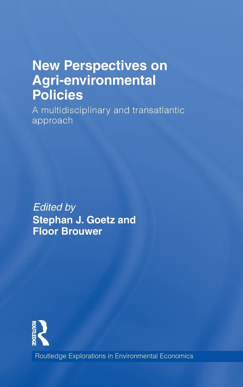 New Perspectives on Agri-environmental Policies: A multidisciplinary and transatlantic approach (Routledge Explorations in Environmental Economics, Band 22)