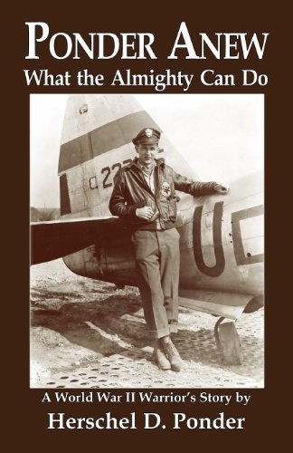 Ponder Anew What the Almighty Can Do: A World War II Warrior's Story