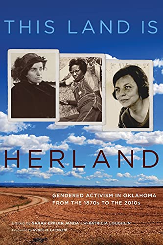 This Land Is Herland: Gendered Activism in Oklahoma from the 1870s to the 2010s (Women and the American West)