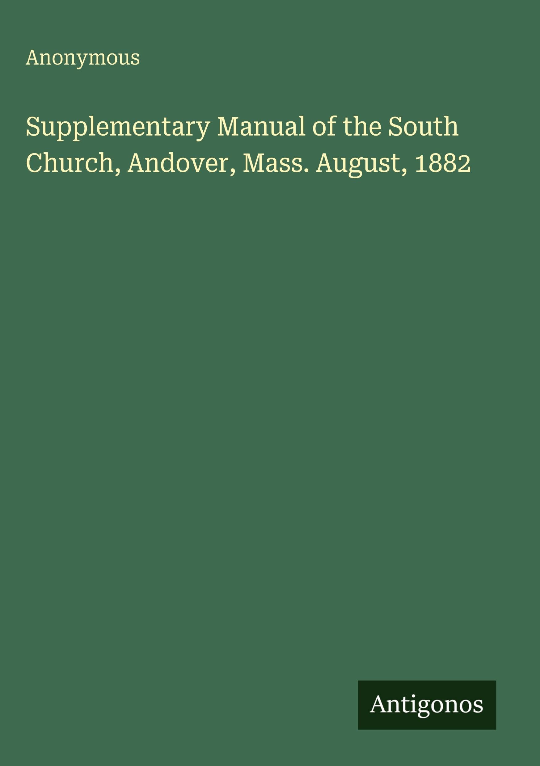 Supplementary Manual of the South Church, Andover, Mass. August, 1882
