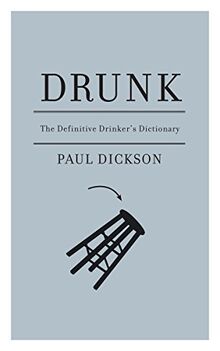 Drunk: The Definitive Drinker's Dictionary