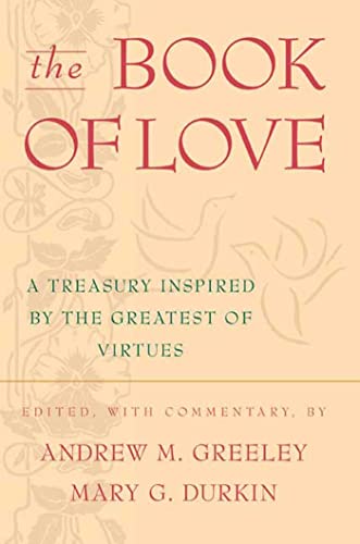 Book of Love, the: A Treasury Inspired by the Greatest of Virtues