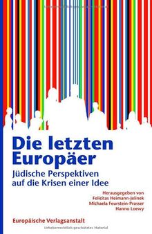 Die letzten Europäer: Jüdische Perspektiven auf die Krisen einer Idee