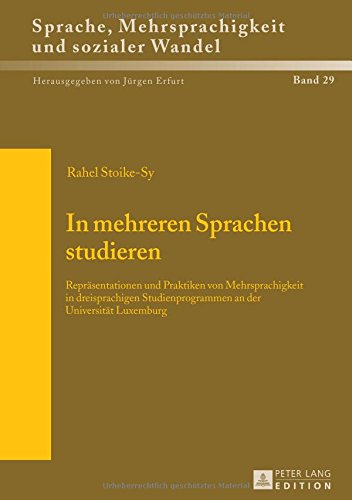 Sprache, Mehrsprachigkeit und sozialer Wandel / Language, Multilingualism and Social Change / Langue, multilinguisme et changement social: In mehreren ... an der Universität Luxemburg
