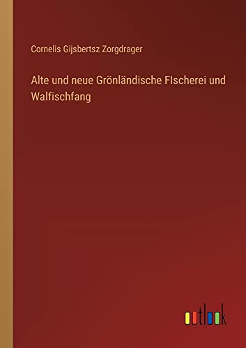 Alte und neue Grönländische FIscherei und Walfischfang