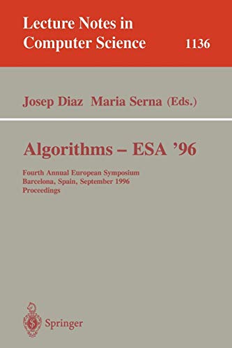 Algorithms - ESA '96: Fourth Annual European Symposium, Barcelona, Spain, September 25-27, 1996. Proceedings (Lecture Notes in Computer Science, 1136, Band 1136)