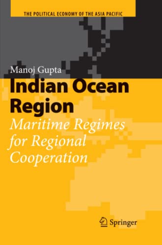 Indian Ocean Region: Maritime Regimes for Regional Cooperation (The Political Economy of the Asia Pacific)