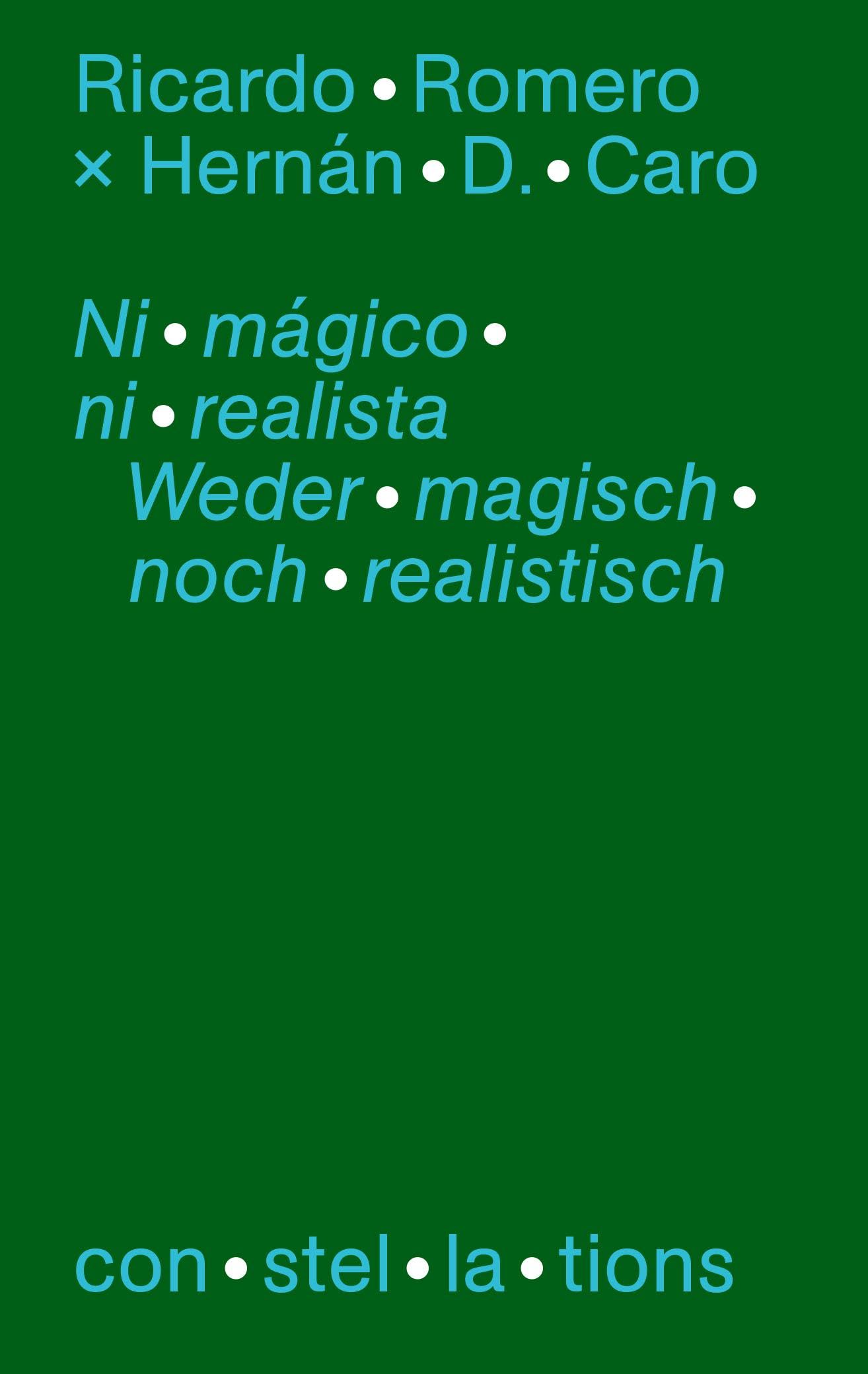 Ni mágicó ni realista ― Sobre la hibridez de la nueva literatura latinoamericana / Weder magisch noch realistisch ― Über die Hybridität neuer lateinamerikanischer Literatur: con·stel·la·tions 01