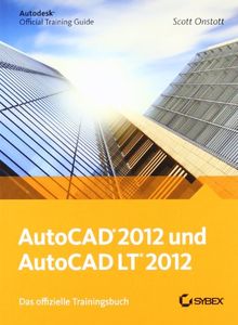 AutoCAD und AutoCAD LT 2012. Das offizielle Trainingsbuch