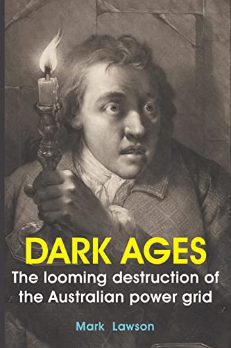 DARK AGES: The looming destruction of the Australian power grid