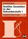 Textiles Gestalten in der Sekundarstufe I