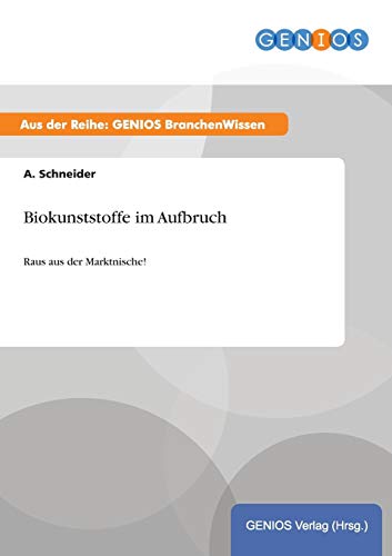 Biokunststoffe im Aufbruch: Raus aus der Marktnische!
