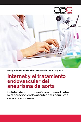 Internet y el tratamiento endovascular del aneurisma de aorta: Calidad de la información en internet sobre la reparación endovascular del aneurisma de aorta abdominal